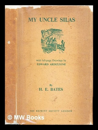 Item #314041 My Uncle Silas : stories / by H. E. Bates ; drawings by Edward Ardizzone. H. E....