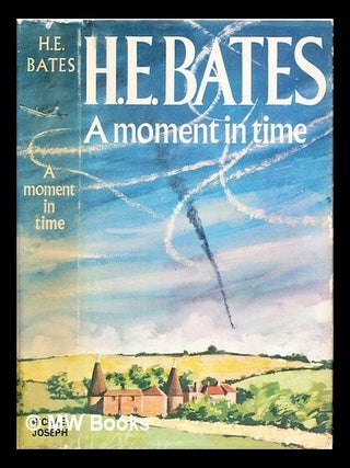 Item #314042 A moment in time / H. E. Bates. H. E. Bates, Herbert Ernest