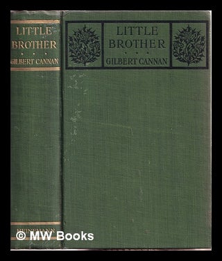 Item #314123 Little brother / by Gilbert Cannan. Gilbert Cannan