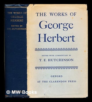 Item #314129 The works of George Herbert / edited with a commentary by F. E. Hutchinson. George...
