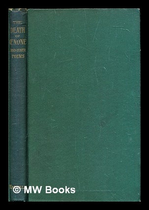 Item #314130 The death of Oenone, Akbar's dream and other poems / by Alfred Lord Tennyson. Alfred...