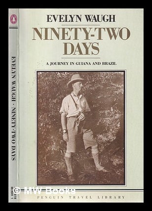 Item #314179 Ninety-two days: [a journey in Guiana and Brazil]. Evelyn Waugh