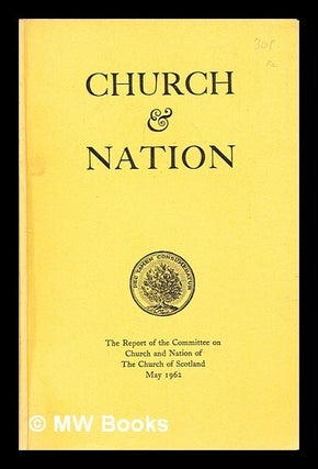 Item #314181 Church & nation : the report of the Committee on Church and Nation of the Church of...