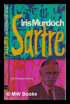 Item #314193 Sartre: romantic rationalist / Iris Murdoch. Iris Murdoch