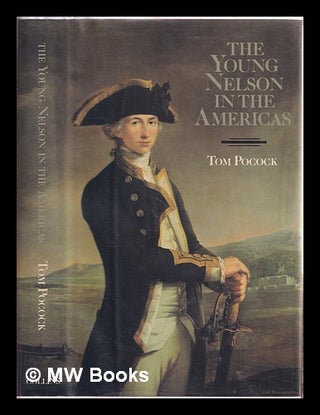 Item #314341 The young Nelson in the Americas / Tom Pocock. Tom Pocock