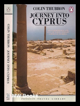 Item #314343 Journey into Cyprus / Colin Thubron. Colin Thubron, 1939