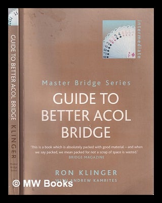 Item #314451 Guide to better ACOL bridge / Ron Klinger in association with Andrew Kambites. Ron...