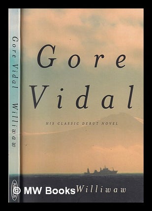 Item #314564 Williwaw: a novel / Gore Vidal. Gore Vidal, 1925