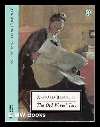 Item #314598 The old wives' tale / Arnold Bennett; introduction and notes by John Wain. Arnold...