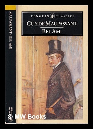 Item #314616 Bel-Ami / Guy de Maupassant; translated with an intro. by Douglas Parmée. Guy de...