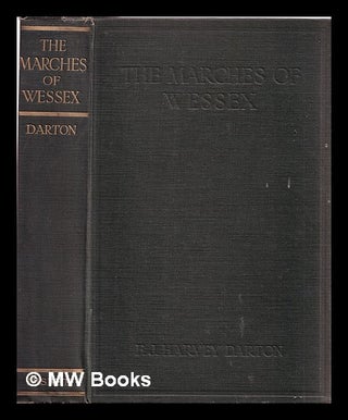 Item #314702 The marches of Wessex; a chronicle of England, by F. J. Harvey Darton. Frederick...