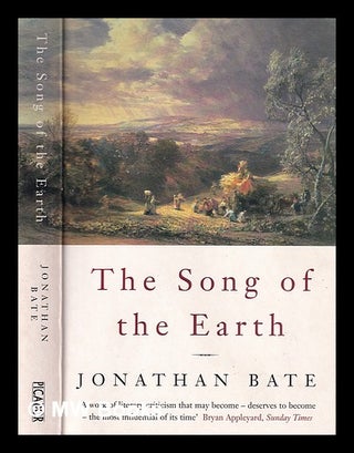 Item #314730 The song of the earth / Jonathan Bate. JonathanPhysical description xiv Bate, p. of...