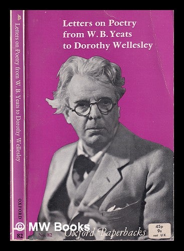 Item #314757 Letters on poetry from W.B. Yeats to Dorothy Wellesley. W. B. Yeats, William Butler.