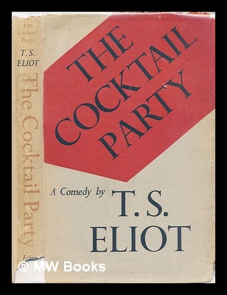 Item #314821 The cocktail party : a comedy / by T.S. Eliot. T. S. Eliot, Thomas Stearns