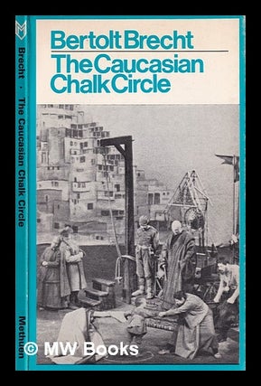 Item #314878 The Caucasian chalk circle / by Bertolt Brecht; translated by James and Tania Stern...