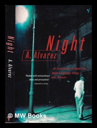 Item #314883 Night: an exploration of night life, night language, sleep and dreams / A. Alvarez....