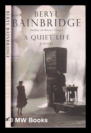 Item #314937 A quiet life / Beryl Bainbridge. Physical description 156 pages, 21 cm