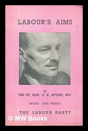 Item #314967 Labour's aims. C. R. Attlee, Clement Richard