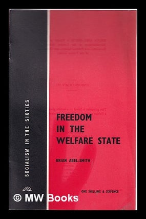 Item #314976 Freedom in the welfare state / Brian Abel-Smith. Brian Abel-Smith, 1926