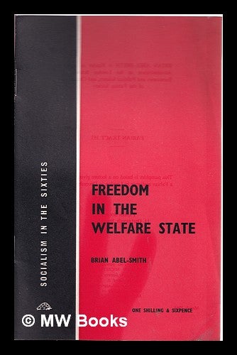Item #314976 Freedom in the welfare state / Brian Abel-Smith. Brian Abel-Smith, 1926-.
