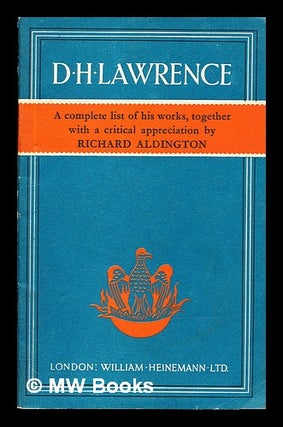 Item #315166 D.H. Lawrence : a complete list of his works, together with a critical appreciation...