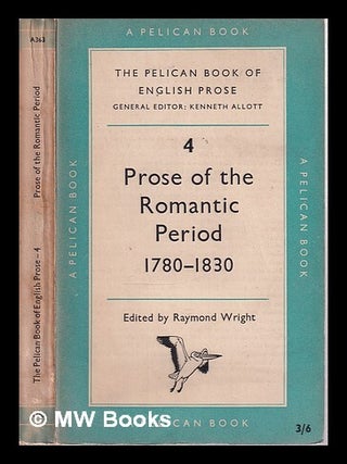 Item #315256 The Pelican book of English prose / general editor: Kenneth Allott. Vol.4, Prose of...