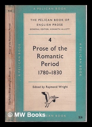 Item #315256 The Pelican book of English prose / general editor: Kenneth Allott. Vol.4, Prose of...