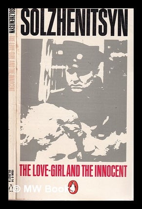 Item #315286 The love girl and the innocent / Alexander Solzhenitsyn; translated by Nicholas...