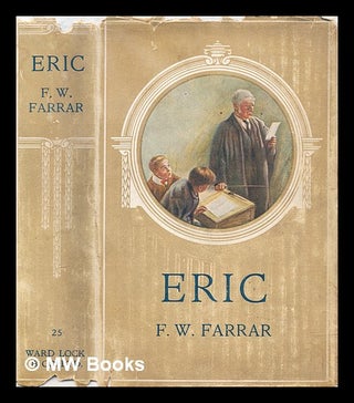 Item #315400 Eric, or, Little by little / by F.W. Farrrar. F. W. Farrar, Frederic William