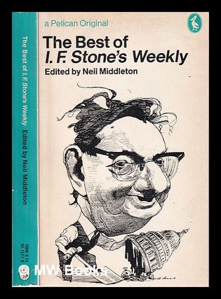 Item #315438 The best of 'I.F. Stone's Weekly': pages from a radical newspaper / edited and...