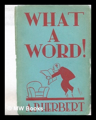 Item #315508 What a word! A. P. Herbert, Alan Patrick