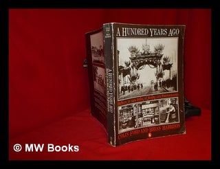 Item #315510 A hundred years ago: Britain in the 1880's in words and photographs / by Colin Ford...