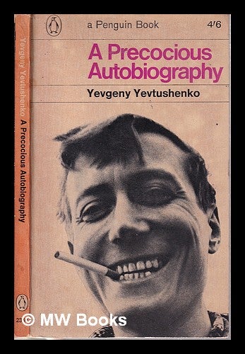 Item #315520 A precocious autobiography: translated from the Russian by Andrew R.MacAndrew / Yevgeny Yevtushenko. Yevgeny Aleksandrovich Yevtushenko.