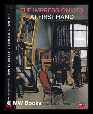 Item #315543 The Impressionists at first hand / edited by Bernard Denvir. Bernard Denvir