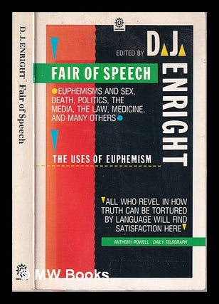 Item #315567 Fair of speech: the uses of euphemism / edited by D.J. Enright. D. J. Enright,...
