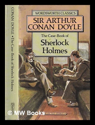 Item #315574 The case-book of Sherlock Holmes / Arthur Conan Doyle. Arthur Conan Doyle