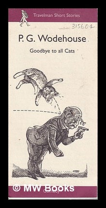 Item #315604 Goodbye to all cats / P.G. Wodehouse. P. G. Wodehouse, Pelham Grenville