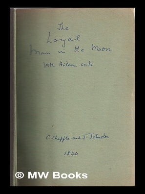 Item #315609 The loyal man in the moon: with thirteen cuts / by the author of The constitutional...