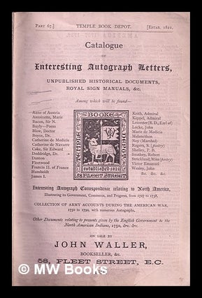 Item #315616 Catalogue of Interesting Autograph Letters, Unpublished Historical Documents, Royal...