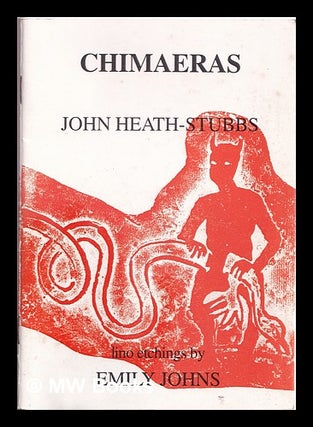 Item #315643 Chimaeras / John Heath-Stubbs; lino etchings by Emily Johns. John Heath-Stubbs