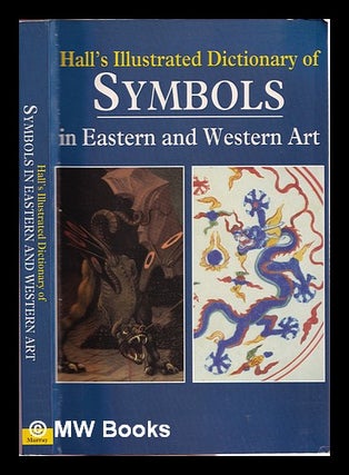 Item #315820 Hall's illustrated dictionary of symbols in Eastern and Western art / James Hall;...