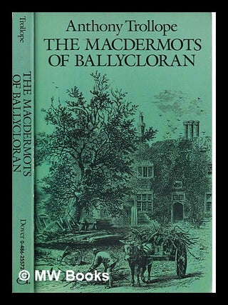 Item #315846 The Macdermots of Ballycloran / by Anthony Trollope. Anthony Trollope
