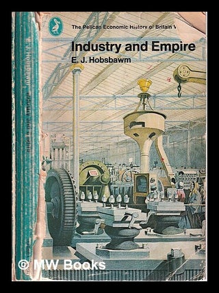 Item #315849 Industry and empire: an economic history of Britain/ Volume 3/ From 1750 to present...