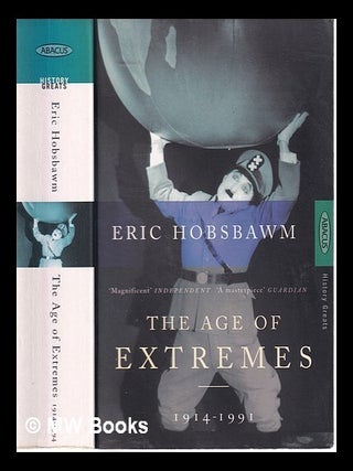 Item #315963 The age of extremes: the short twentieth century, 1914-1991 / Eric Hobsbawm. E. J....