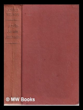 Item #316024 Anglo-Saxon attitudes / Angus Wilson. Angus Wilson