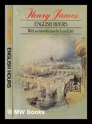 Item #316077 English hours / Henry James; with an introduction by Leon Edel. Henry James