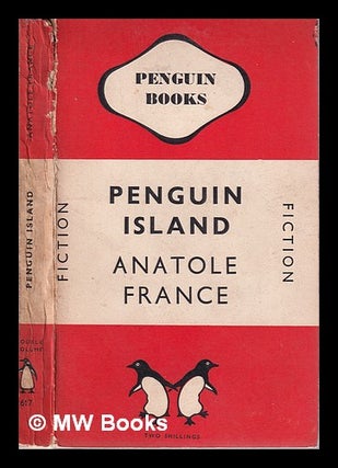Item #316200 Penguin Island / Anatole France; translated by E.W. Evans. Anatole France