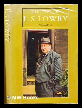 Item #316228 The life of L.S. Lowry, 1887-1976 / Allen Andrews. Allen Andrews