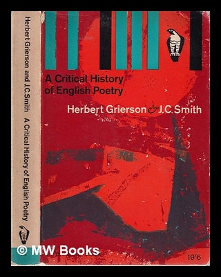 Item #316263 A critical history of English poetry / Herbert J. C. Grierson & J.C. Smith. Herbert...
