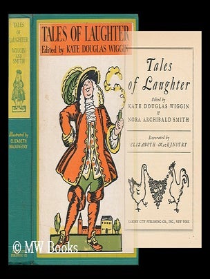 Item #31632 Tales of Laughter. Kate Douglas Wiggin, Nora Archibald Smith